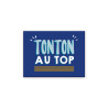 MAGNET "TONTON AU TOP"
