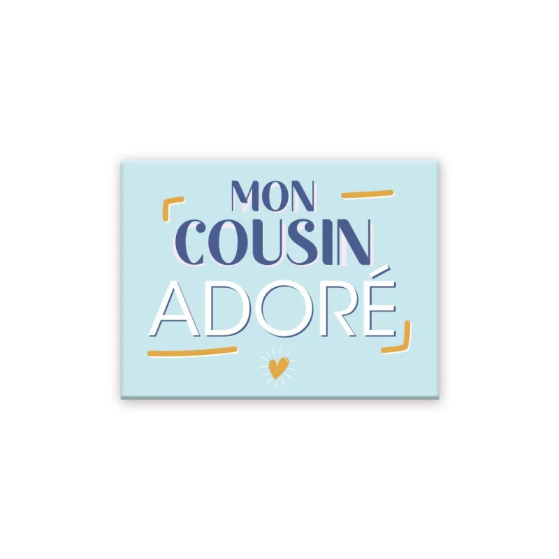 MAGNET "MON COUSIN ADORE"
