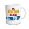 MUG "UN TONTON TOUJOURS AU TOP"