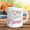 MUG "LE MUG DE LA SUPER MAMIE" MUG "LE MUG DE LA SUPER MAMIE"