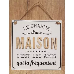 PLAQUE EN BOIS "LE CHARME D'UNE MAISON…" 20x20cm
