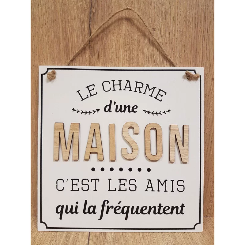 PLAQUE EN BOIS "LE CHARME D'UNE MAISON…" 20x20cm