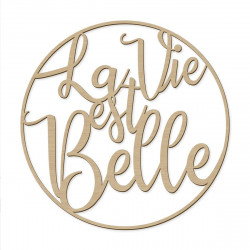 "LA VIE EST BELLE" DECO BOIS LASER